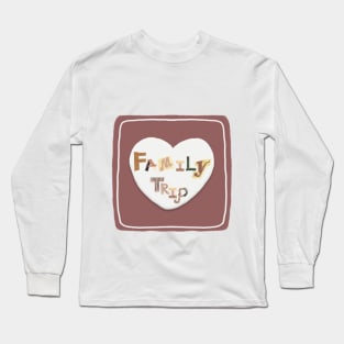 Family Trip Long Sleeve T-Shirt